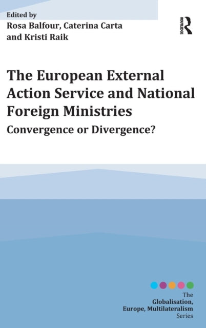 Book cover of: European External Action Service and National Foreign Ministries. By: Rosa Balfour