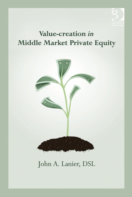 Book cover of: Value-creation in Middle Market Private Equity. By: John A. Lanier