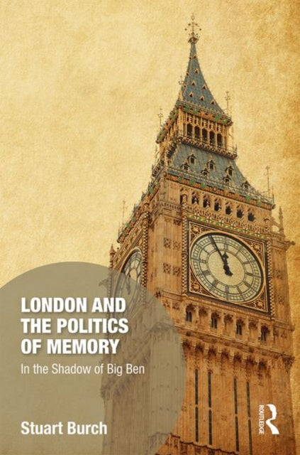 Book cover of: London and the Politics of Memory. By: Stuart Burch
