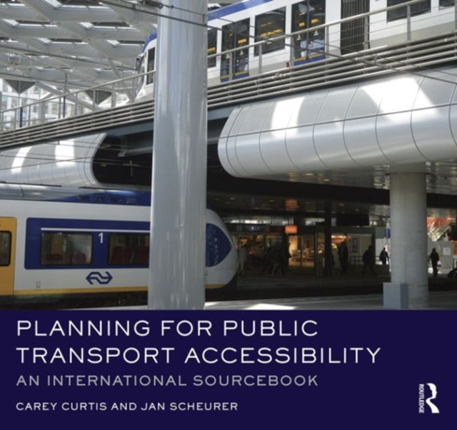 Book cover of: Planning for Public Transport Accessibility. By: Carey Curtis