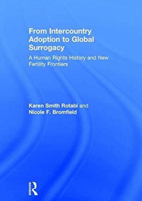 Book cover of: From Intercountry Adoption to Global Surrogacy. By: Karen Smith Rotabi