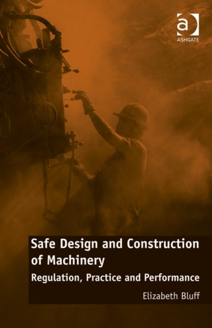 Book cover of: Safe Design and Construction of Machinery. By: Elizabeth Bluff