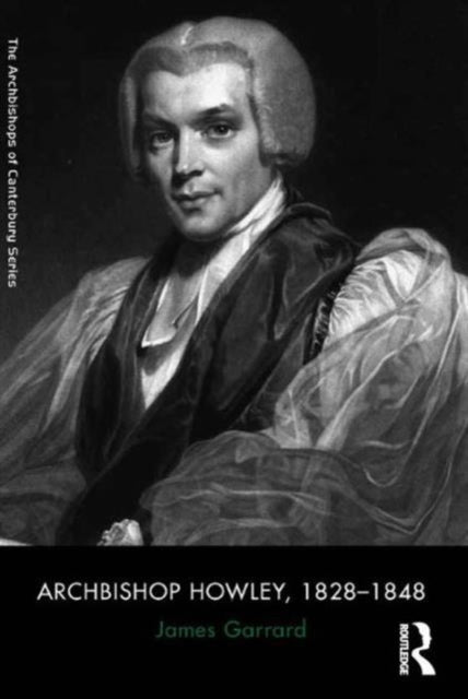 Book cover of: Archbishop Howley, 1828-1848. By: James Garrard
