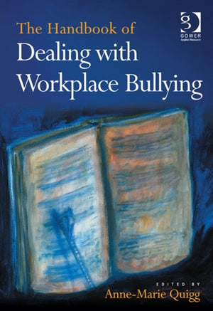 The Handbook of Dealing with Workplace Bullying