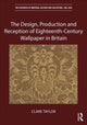 Book cover of: Design, Production and Reception of Eighteenth-Century Wallpaper in Britain. By: Clare Taylor