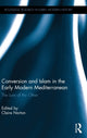 Book cover of: Conversion and Islam in the Early Modern Mediterranean. By: Claire Norton