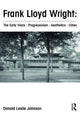 Book cover of: Frank Lloyd Wright : The Early Years : Progressivism : Aesthetics : Cities. By: Donald Leslie Johnson
