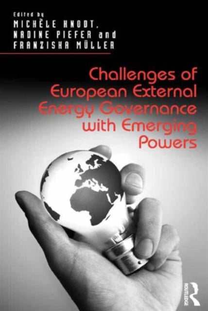 Book cover of: Challenges of European External Energy Governance with Emerging Powers. By: Michèle Knodt