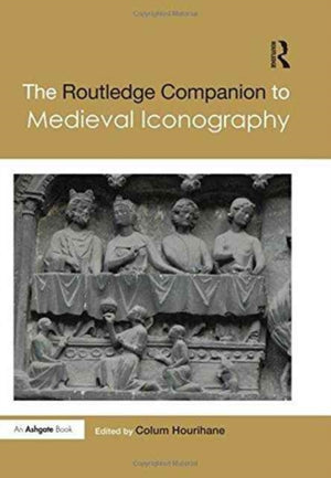 The Routledge Companion to Medieval Iconography