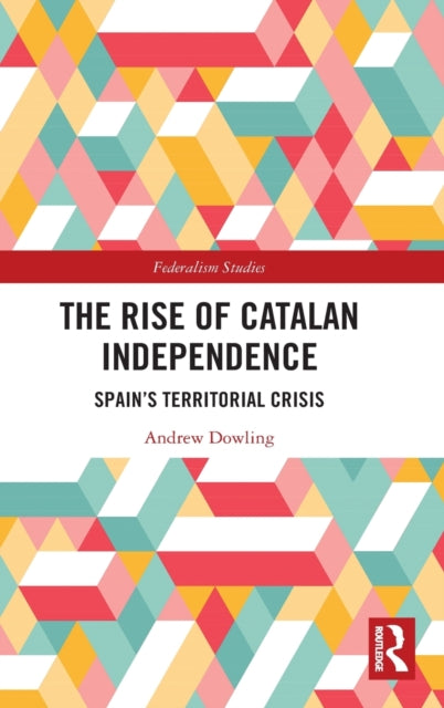 Book cover of: Rise of Catalan Independence. By: Andrew Dowling
