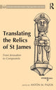 Book cover of: Translating the Relics of St James. By: Antón M. Pazos