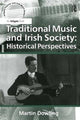Book cover of: Traditional Music and Irish Society: Historical Perspectives. By: Martin Dowling