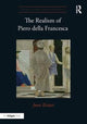 Book cover of: Realism of Piero della Francesca. By: Joost M. Keizer