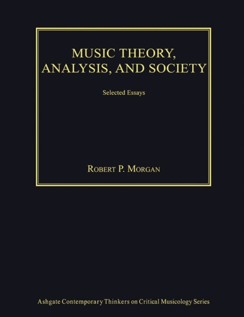 Book cover of: Music Theory, Analysis, and Society. By: Morgan, Robert P.