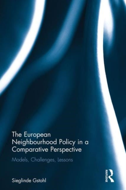 Book cover of: European Neighbourhood Policy in a Comparative Perspective. By: Sieglinde Gstohl
