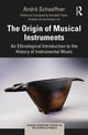 Book cover of: Origin of Musical Instruments. By: André Schaeffner