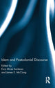 Book cover of: Islam and Postcolonial Discourse. By: Esra Mirze Santesso