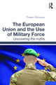 Book cover of: European Union and the Use of Military Force. By: Tommi Koivula