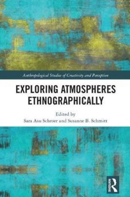 Book cover of: Exploring Atmospheres Ethnographically. By: Susanne B. Schmitt