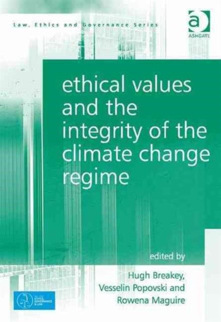 Book cover of: Ethical Values and the Integrity of the Climate Change Regime. By: Hugh Breakey