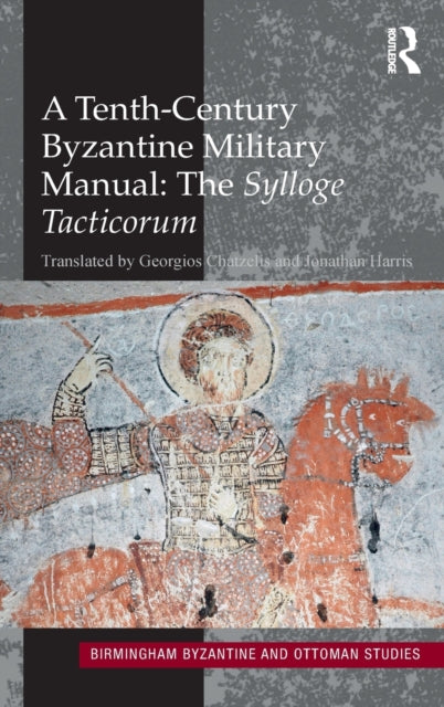Book cover of: Tenth-Century Byzantine Military Manual: The Sylloge Tacticorum. By: Georgios Chatzelis