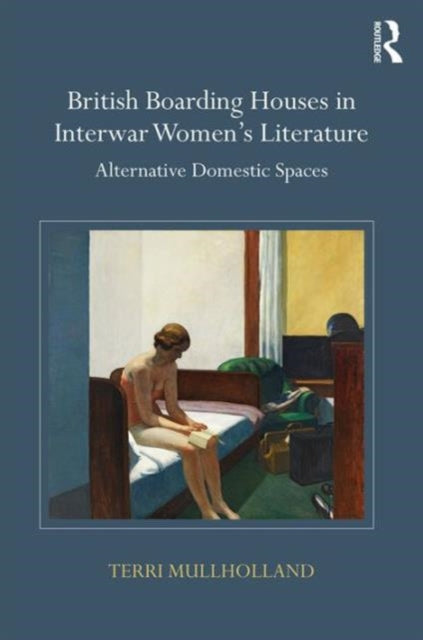 Book cover of: British Boarding Houses in Interwar Women's Literature. By: Terri Mullholland