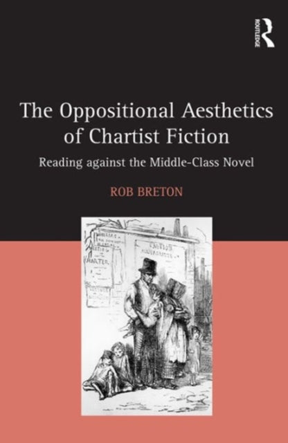 Book cover of: Oppositional Aesthetics of Chartist Fiction. By: Rob Breton