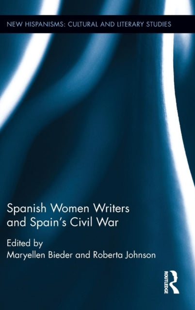 Book cover of: Spanish Women Writers and Spain's Civil War. By: Maryellen Bieder