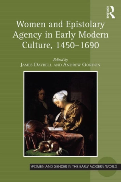 Book cover of: Women and Epistolary Agency in Early Modern Culture, 1450–1690. By: James Daybell
