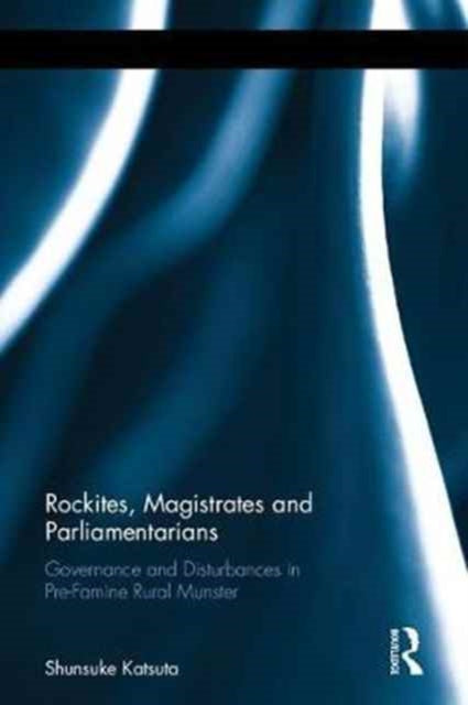 Book cover of: Rockites, Magistrates and Parliamentarians. By: Shunsuke Katsuta