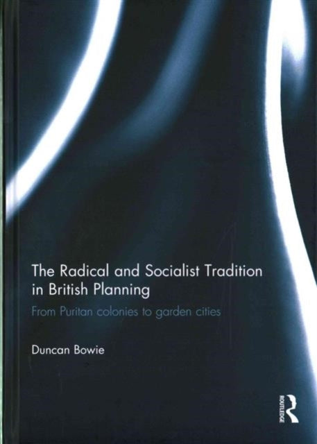 Book cover of: Radical and Socialist Tradition in British Planning. By: Duncan Bowie