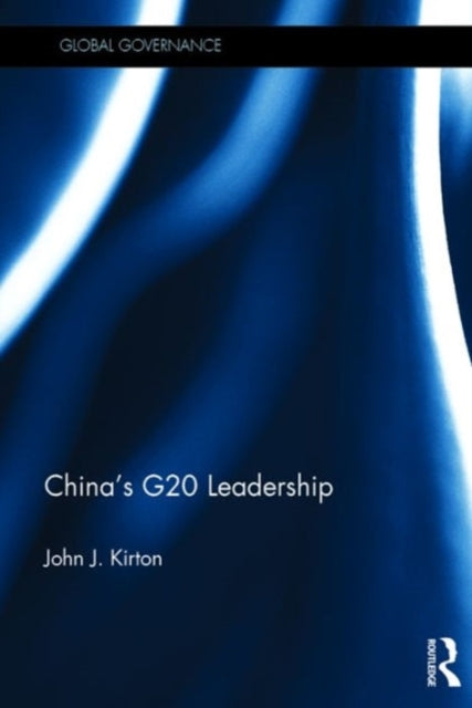 Book cover of: China’s G20 Leadership. By: John J. Kirton