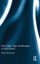 Book cover of: Post Celtic Tiger Landscapes in Irish Fiction. By: Marie Mianowski