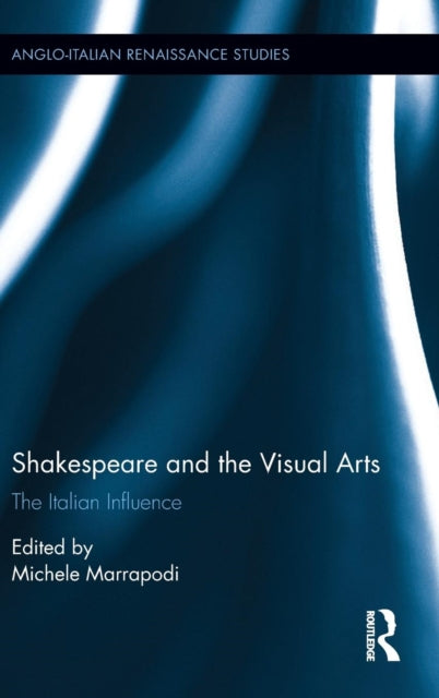 Book cover of: Shakespeare and the Visual Arts. By: Michele Marrapodi