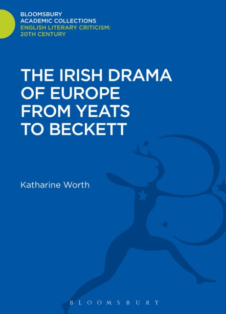 Book cover of: Irish Drama of Europe from Yeats to Beckett. By: Katharine Worth