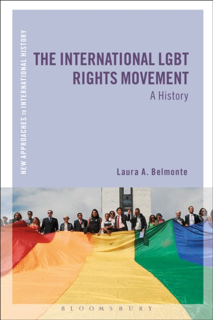 Book cover of: International LGBT Rights Movement. By: Laura A. Belmonte