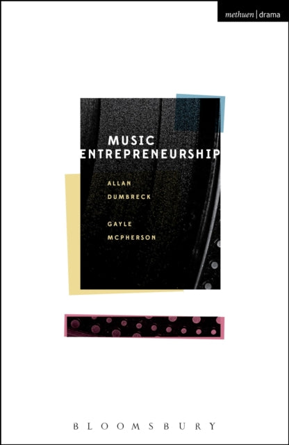 Book cover of: Music Entrepreneurship. By: Allan Dumbreck