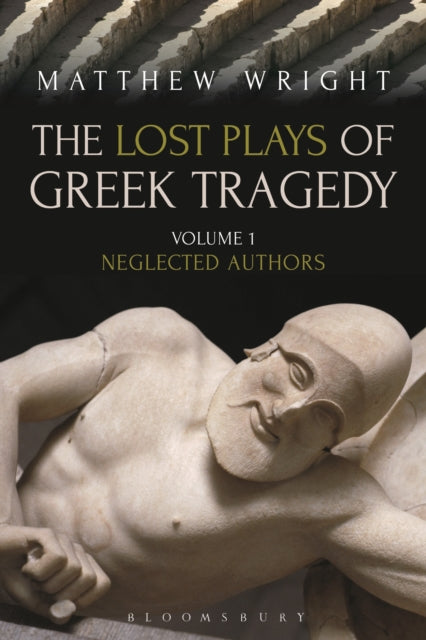 Book cover of: Lost Plays of Greek Tragedy (Volume 1). By: Wright, Matthew