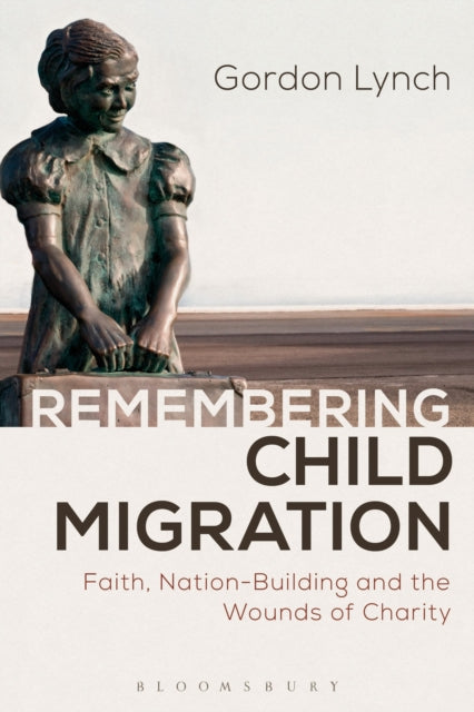 Book cover of: Remembering Child Migration. By: Gordon Lynch