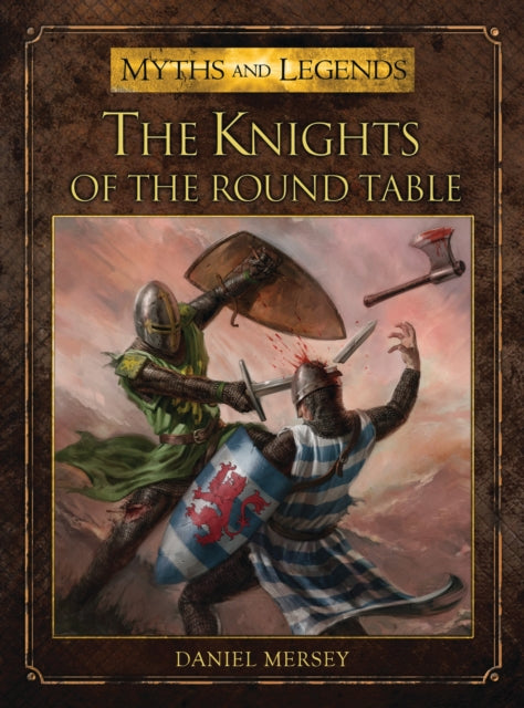 Book cover of: Knights of the Round Table. By: Daniel Mersey