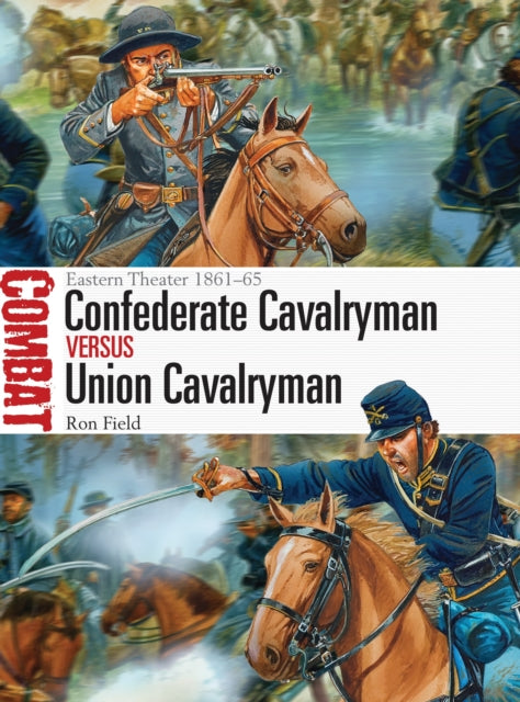 Book cover of: Confederate Cavalryman vs Union Cavalryman. By: Ron Field