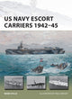 Book cover of: US Navy Escort Carriers 1942–45. By: Mark Stille