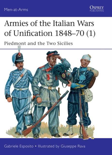 Book cover of: Armies of the Italian Wars of Unification 1848–70 (1). By: Gabriele Esposito