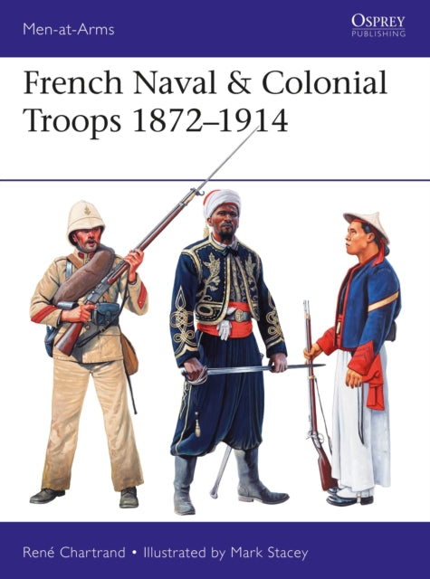 Book cover of: French Naval & Colonial Troops 1872–1914. By: René Chartrand