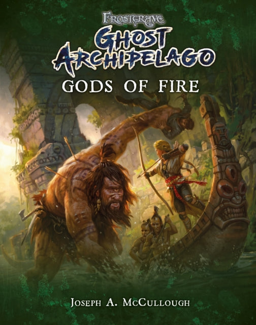 Book cover of: Frostgrave: Ghost Archipelago: Gods of Fire. By: Joseph A. McCullough