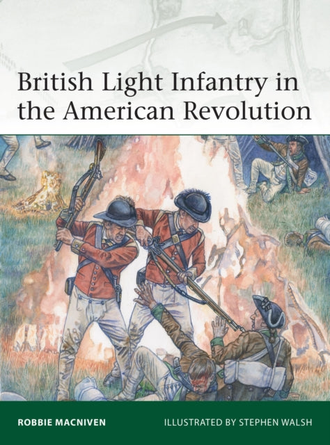 Book cover of: British Light Infantry in the American Revolution. By: Robbie MacNiven