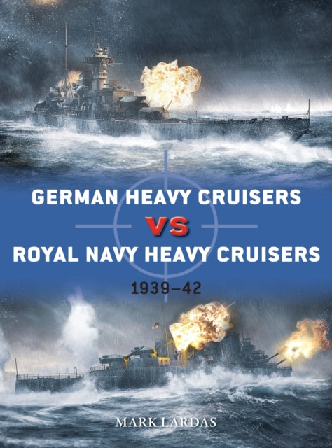 Book cover of: German Heavy Cruisers vs Royal Navy Heavy Cruisers. By: Mark Lardas