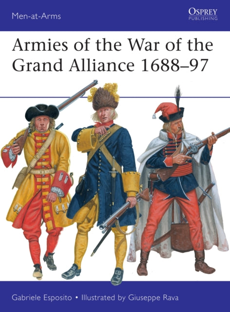 Book cover of: Armies of the War of the Grand Alliance 1688–97. By: Gabriele Esposito