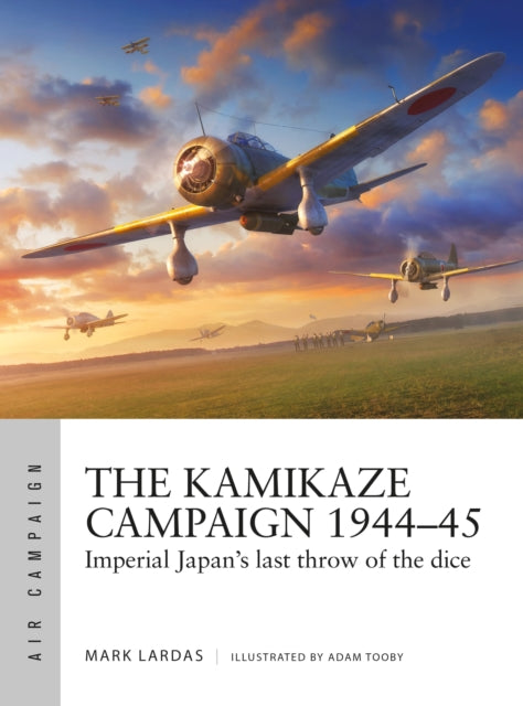 Book cover of: Kamikaze Campaign 1944–45. By: Mark Lardas