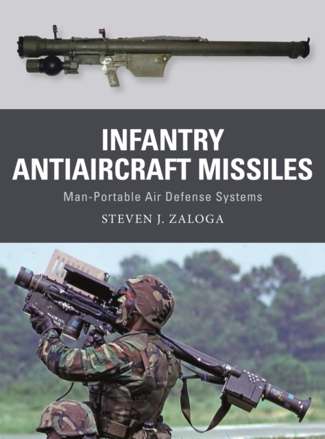 Book cover of: Infantry Antiaircraft Missiles. By: Steve J. Zaloga